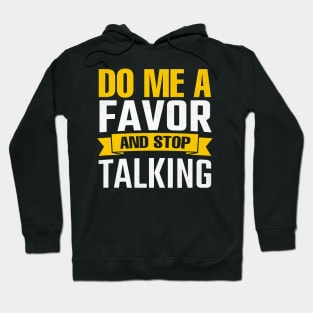 Do Me A Favor And Stop Talking Hoodie